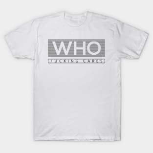 Who Cares - Fucking Cares T-Shirt